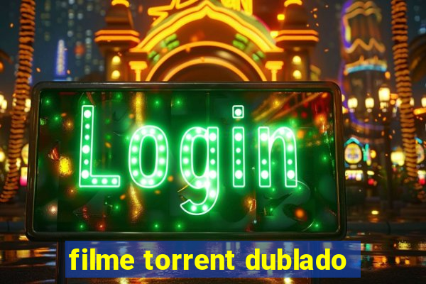 filme torrent dublado